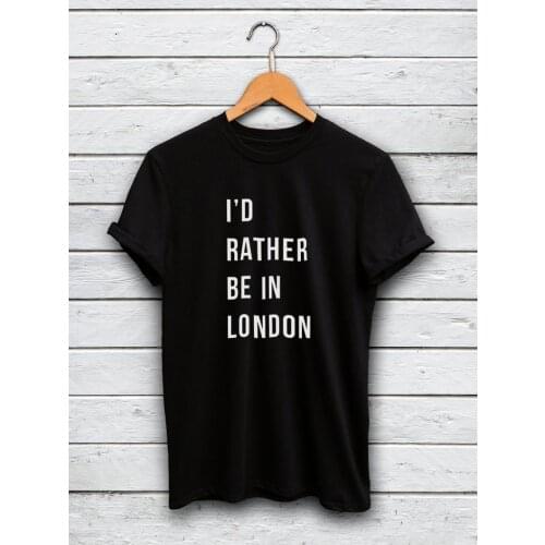 ZBBRDD I'd rather be in London vogue Womens Tshirt pure 100% Cotton Short Sleeve T-shirt o neck top Tees forl Ladies Girls