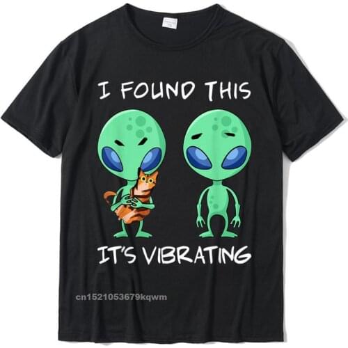 I Found This Its Vibrating T Shirt Funny Alien And Cat T-Shirt New Design Youth Top T-Shirts Print Tees Cotton Custom