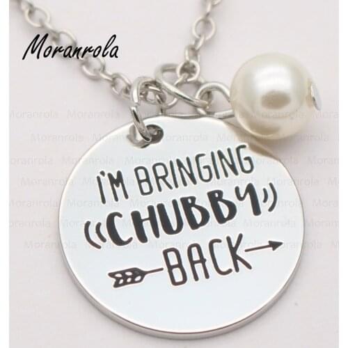 New arrive " I am bringing chubby back "necklace &keychain charm funny gift inspirational jewelry 20pcs/lot