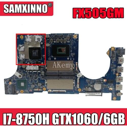 Akemy FX505GM Motherboard For Asus TUF Gaming FX505G FX505GM 15.6 inch Mainboard original Motherboard I7-8750H GTX1060/6GB GDDR5