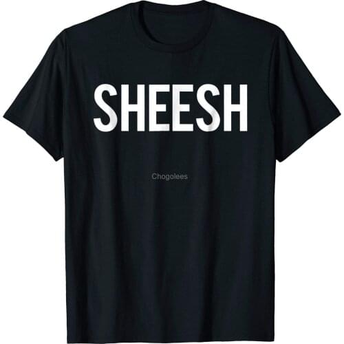 Sheesh T shirt Tshirt Tee Word Only White Text