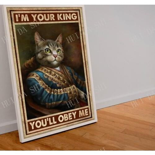I'm Your King, You'll Obey Me, Funny Royalty Cat Lover Poster, Furry Overlord Art Print, King Cat Canvas for Home Decor