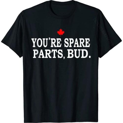 You're Spare Parts, Bud Funny Basic Top ComicsDesign Tops Shirts Fitted Cotton Men Top T-Shirts