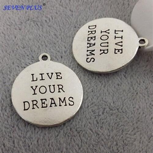 High Quality 20 Pieces/Lot Diameter 25mm Antique Silver Plated Live Your Dreams Inspiration Words Charm