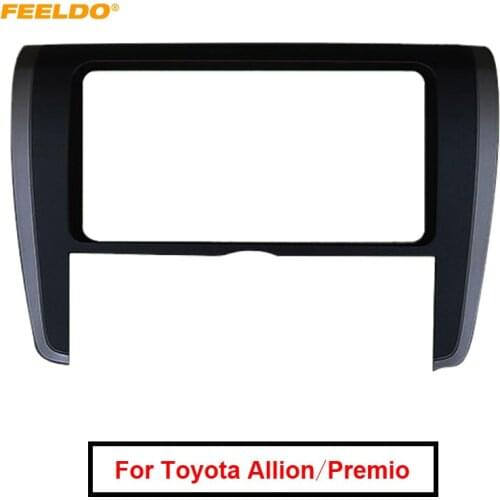 FEELDO Car 2Din Radio Fascia Frame Panel Adapter for Toyota Allion 260 Premio Mount Trim Installation Frame Kit #AM2368