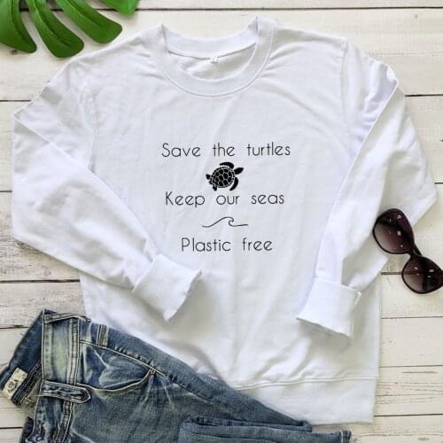Save The Turtles Keep Our Seas Plastic Free Sweatshirt Funny Women Long Sleeve Save The Ocean Environment Pullovers