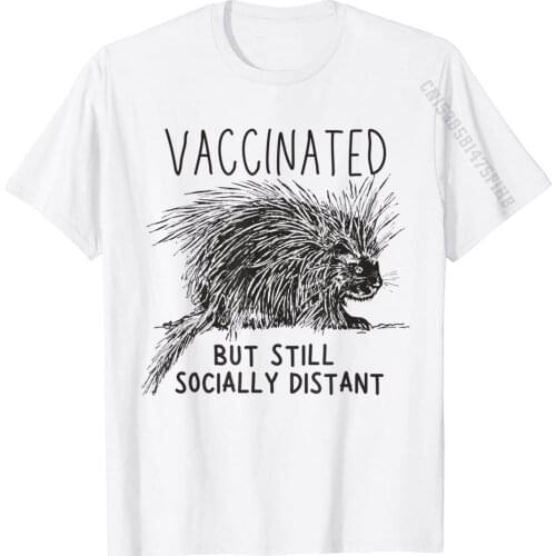 Funny Porcupine Lover Gift Vaccinated Distancing Vaccine T-Shirt Tops & Tees Coupons Fitness Tight Cotton Man T Shirt Group