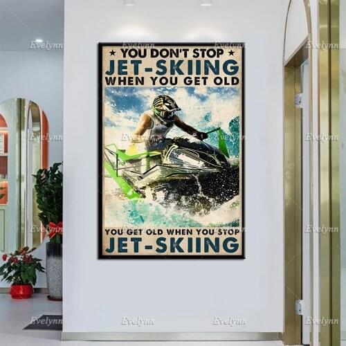 Jet Ski Lovers Poters You Don't Stop Jet Skiing When You Get Old Retro Poster Wall Art Prints Home Decor Canvas Unique Gift