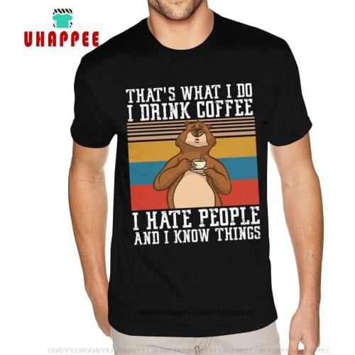 Funny Thats What I Do I Drink Coffee I Hate People And I Know Tee Shirt Men 5XL Short Sleeved Full Cotton Black Crew Shirt