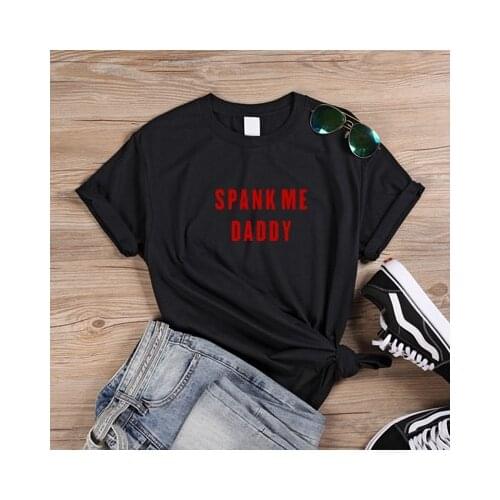 Women Short Sleeve Female T-shirt Harajuku Girls Cotton Tshirt Kawaii Womens Clothing Spank Me Daddy T Shirt
