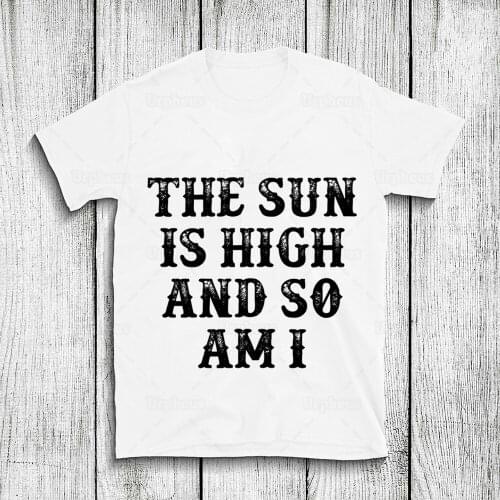 100% Cotton Weed Hippie T Shirt The Sun Is High and So Am I Sarcastic Tshirt Hip Hop Summer Top Tees
