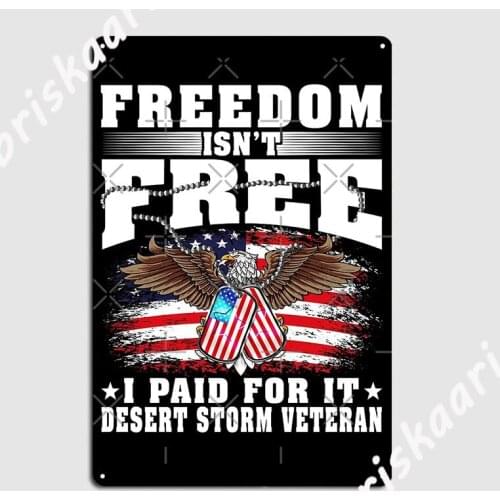 Proud Desert Storms Veteran Freedom Isn't Free I Paid For It Metal Plaque Poster create Kitchen Plaques Tin sign Posters