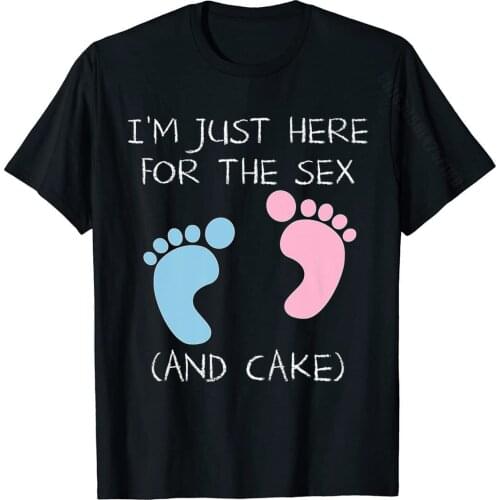 I'm Just Here For The Sex And Cake Baby Shower Gender Reveal New Design Adult Tshirts Printed On Tops & Tees Cotton Simple Style
