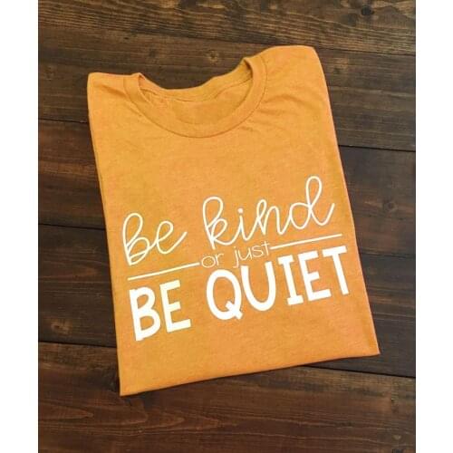 Women Fashion Funny Tees Quote Art Tshirt Be Kind or Just Be Quiet T-shirt Grunge Aesthetic Sarcasm Tops