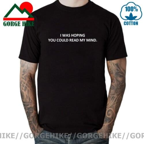 Funny Slogan I Hope You Read My Mind T shirt men Couple 100% Cotton Hot Design Hipster Tee shirt Personality Cool Casual T-shirt