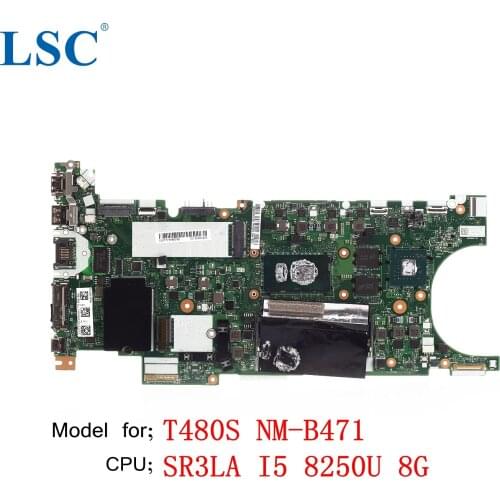 For Lenovo ThinkPad T480S Laptop Motherboard NM-B471 FRU;02HL816 02HL818 CPU;I5 8250U 8G