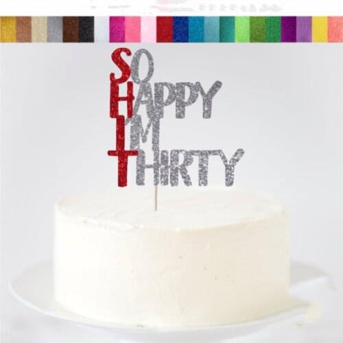 Custom 2-Colour So Happy I'm Thirty gold Cake Topper,SHIT 30th Cake Topper,30th Birthday Topper, Dirty Thirty Party Decorations