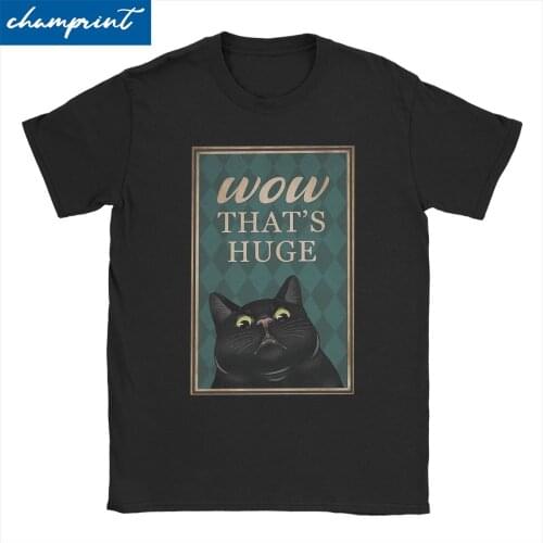 Black Cat Wow Thats Huge Men Womens T Shirts Funny Gifts for Cat Lover Amazing Tees Round Collar T-Shirt Cotton 6XL Clothes