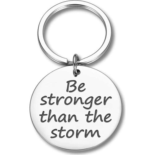 Keychain Ring Encouragement Gifts Be Stronger Than The Storm Keyring for Her Women Keyring for Mom Divorce Cancer Depression