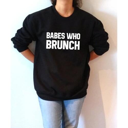 Skuggnas New Arrival Babes Who Brunch Sweatshirt Unisex with funny slogan Jumper Long Sleeve 90s aesthetic Sweatshirt drop ship