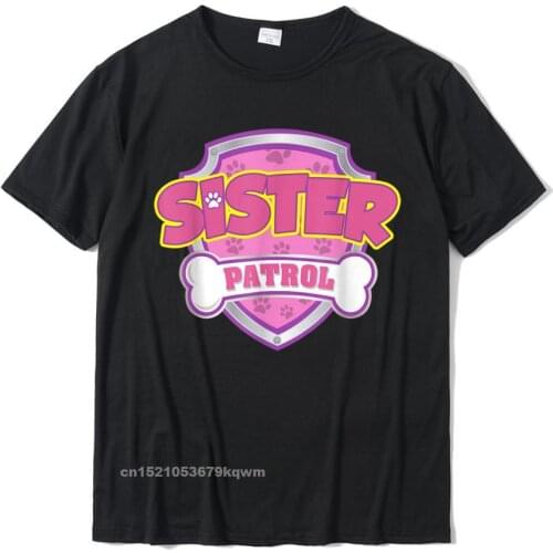 Funny Sister Patrol - Dog Mom Dad For Men Women T-Shirt Cotton Mens T Shirt Cool Tops Shirt Cheap Unique