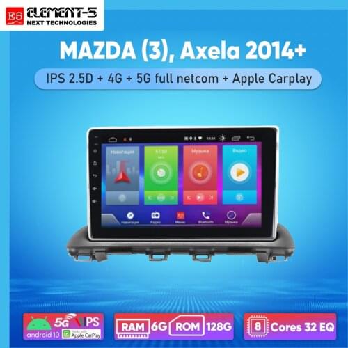 ELEMENT-5 10" 6G+128G Android 10 4G 5G WIFI RDS DSP Car Radio For MAZDA (3), Axela 2014+ Navigation GPS
