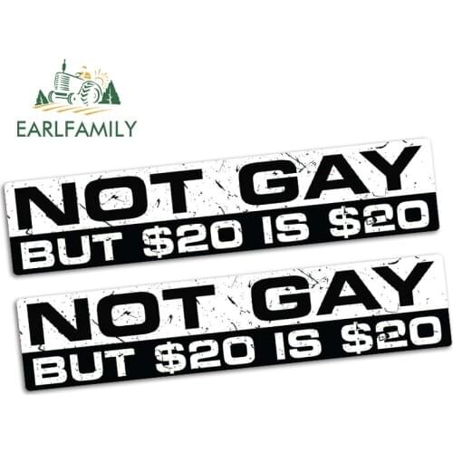 EARLFAMILY 15cm x 3.2cm NOT GAY 20$ Car Sticker Vinyl JDM Funny Bumper Car Truck 4x4 Window Offroad 4WD Decal 2pcs
