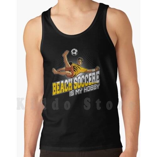 Beach Soccer Beach Soccer Is My Hobby Beach Soccer Gift Tank Tops Vest Sleeveless Beach Soccer Beach Soccer Football