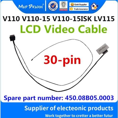 MAD DRAGON Brand laptop new LCD Video Cable For Lenovo IDEAPAD V110 V110-15 V110-15ISK LV115 LCD cable 450.08B05.0003 30-pin