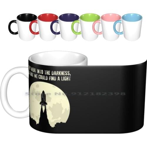 They Went Into The Darkness , So That We Could Find A Light Ceramic Mugs Coffee Cups Milk Tea Mug Space Rocket Space Shuttle