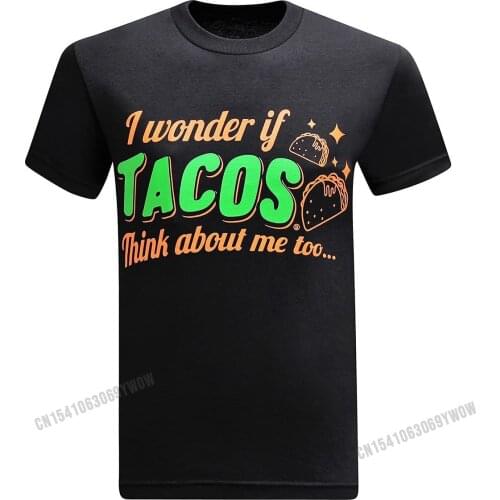I Wonder If Tacos Think About Me Too Mens Funny T-Shirt Cotton Tops & Tees Oversized Men T Shirts Printed