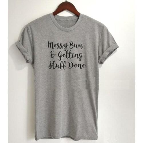 Messy Bun And Getting Stuff Done T-shirt Ladies Unisex Crewneck Shirt Cute Messy Hair T-shirt trend weomen tees girls T-shirt
