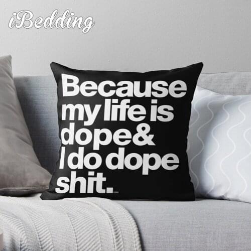 Because My Life Is Dope - Kanye West Quote Throw Pillow Cushion Cover Polyester Throw Pillows Case On Sofa Home Decor