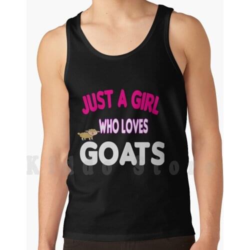 Just A Girl Who Loves Goats Funny Gift For Animal And Goats Lovers Tank Tops Vest 100% Cotton Boer Goat Goat Meat Goats