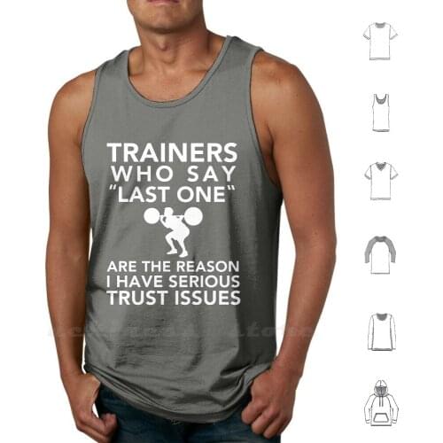 Trainers Who Say Last One Trust Issues-Trainer Scares Me Tank tops vest sleeveless Fitness Gym Trainer Acceptance Body