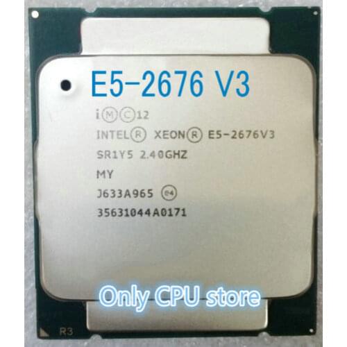 E5-2676V3 Original Intel Xeon E5-2676 V3 2.40GHz 30M 12CORES 22NM E5 2676 V3 LGA2011-3 120W Processor E5 2676V3 free shipping