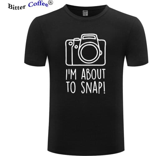 I'm about To Snap Photographer Camera Present FUNNY Joke Humour PRINTED T-shirt 2021 Summer Hot Sale Short Sleeve Men T-Shirt