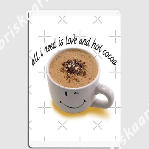 All I Need Is Love And Hot Cocoa Poster Metal Plaque Funny Cave pub Wall Mural Wall Decor Tin sign Poster