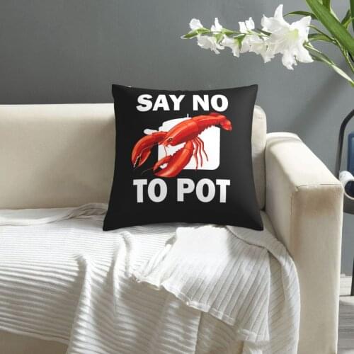 Say No To Pot Funny Lobster pillowcase printed cushion cover sofa waist pillow pillow cover
