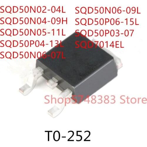 10PCS SQD50N02-04L SQD50N04-09H SQD50N05-11L SQD50P04-13L SQD50N06-07L SQD50N06-09L SQD50P06-15L SQD50P03-07 SQD7014EL TO-252