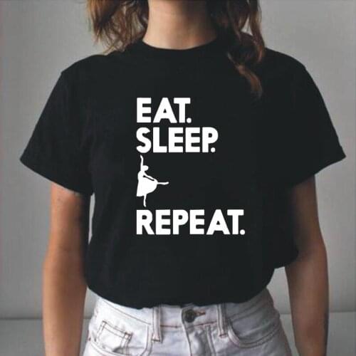 Summer Casual Tee Shirt Femme Short Sleeve Eat Sleep Ballet Repeat Dance Harajuku Funny T Shirt Women Tops Camisas De Mujer