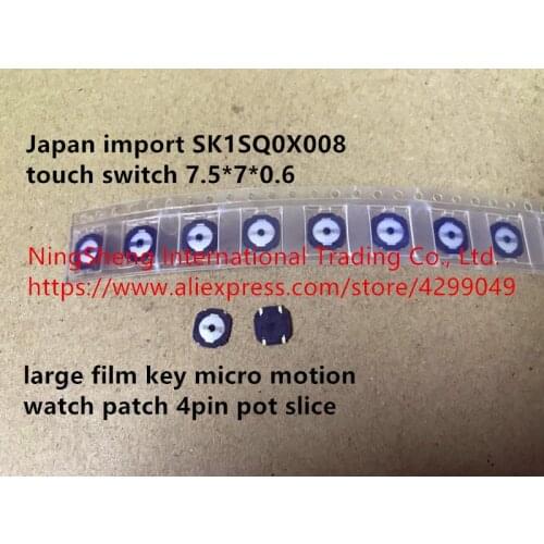 Original new 100% SK1SQ0X008 touch switch 7.5*7*0.6 large film key micro motion watch patch 4pin pot slice