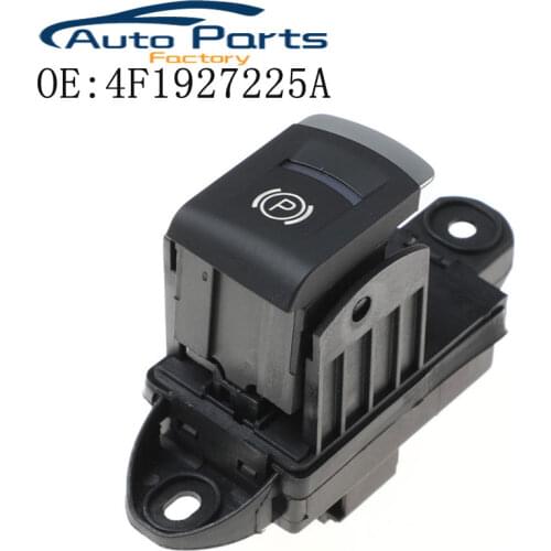 Power Electronic Parking Brake Handbrake Switch Button Fit For Audi A6 C6 A6 Allroad Quattro S6 RS6 4F1 927 225C 4F1 927 225A