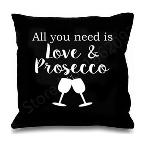 Funny All You Need Is Love and Prosecco Throw Pillow Case Black Novelty Prosecco Quote Cushion Cover Quirky Birthday Xmas Gifts
