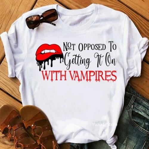 Not Opposed To Getting It On With Vampires Graphic Print T-Shirt Women Sexy Halloween Dripping Lip Tshirt Femme Harajuku Shirt