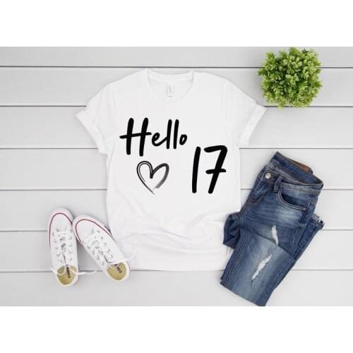 Hello 17th Birthday Fashion Party Shirt Cotton Plus Size Female Clothing O Neck Shirt Short Sleeve Girl Top Tee Drop shipping