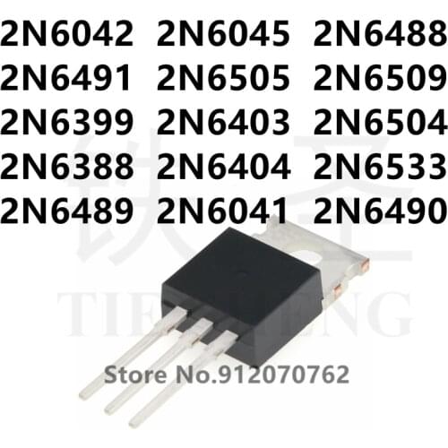 10PCS 2N6042 2N6045 2N6488 2N6491 2N6505 2N6509 2N6399 2N6403 2N6504 2N6388 2N6404 2N6533 2N6489 2N6041 2N6490 TO-220