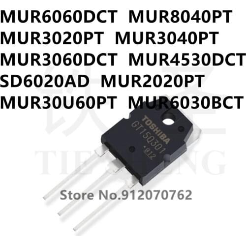 10PCS MUR6060DCT MUR8040PT MUR3020PT MUR3040PT MUR3060DCT MUR4530DCT SD6020AD MUR2020PT MUR30U60PT MUR6030BCT TO-3P