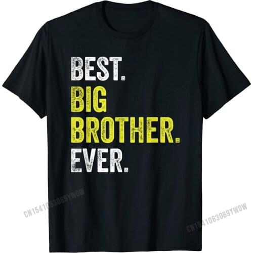 Funny Adult Older Bro Sibling Best Big Brother Ever T-shirt. T-Shirt High Quality Geek T Shirt Cotton Men Tops T Shirt Print