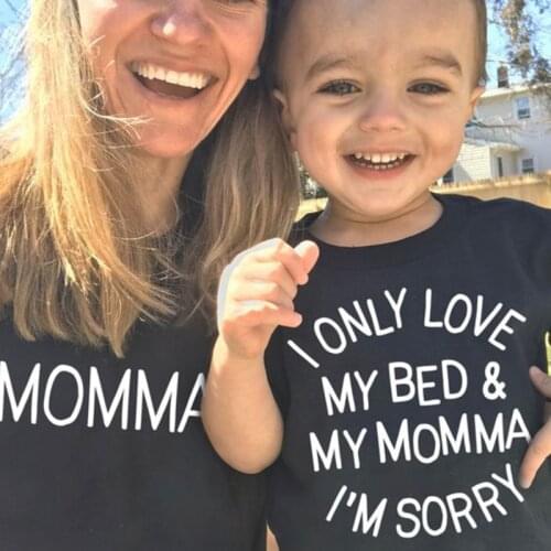 I Only Love My Bed & My Momma I'm Sorry Mommy and Me Tshirts Mom and Baby T-shirts Mother Daughter Son Matching Clothes